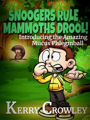 cover image of Snoogers Rule, Mammoths Drool! Introducing the Amazing Mucus Phlegmball